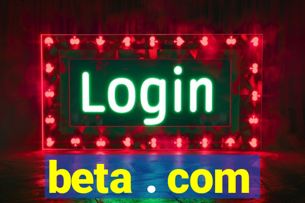 beta . com